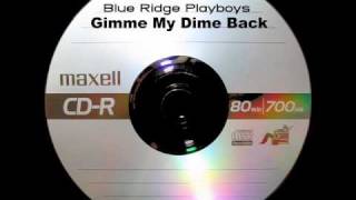 Video thumbnail of "Blue Ridge Playboys - Gimme My Dime Back"