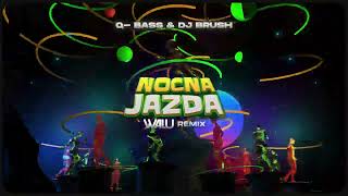 Q- BASS & DJ BRUSH - NOCNA JAZDA (DJ WALU 2024 REMIX)