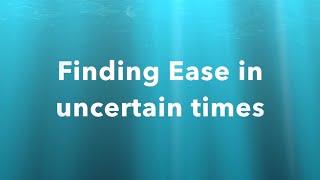 Finding Ease in Uncertain Times - Julia Barnickle   25/03/2020