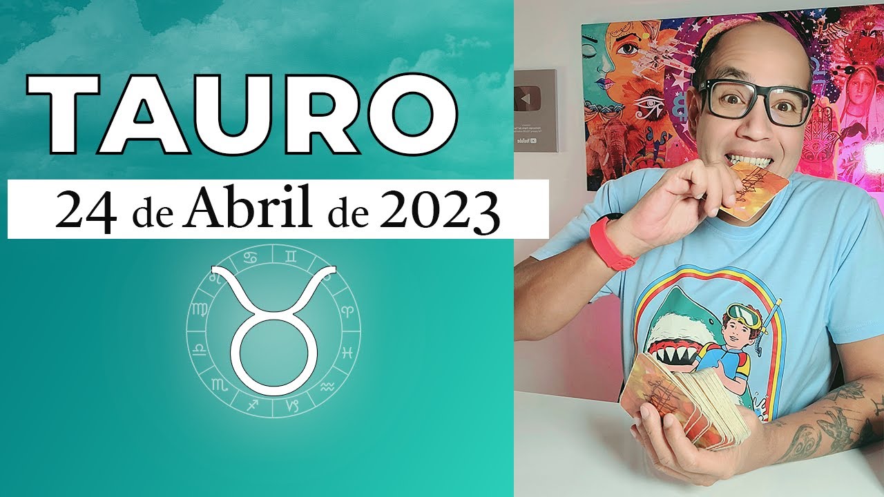 TAURO | Horóscopo de hoy 24 de Abril 2023 - YouTube