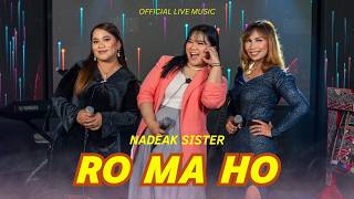 Nadeak Sister - Ro Ma Ho (Official Live Music Marnonang Marende)