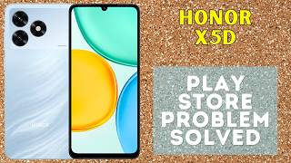 Honor X5D Play Store Problem Solved | Apps Not Downloading Fix