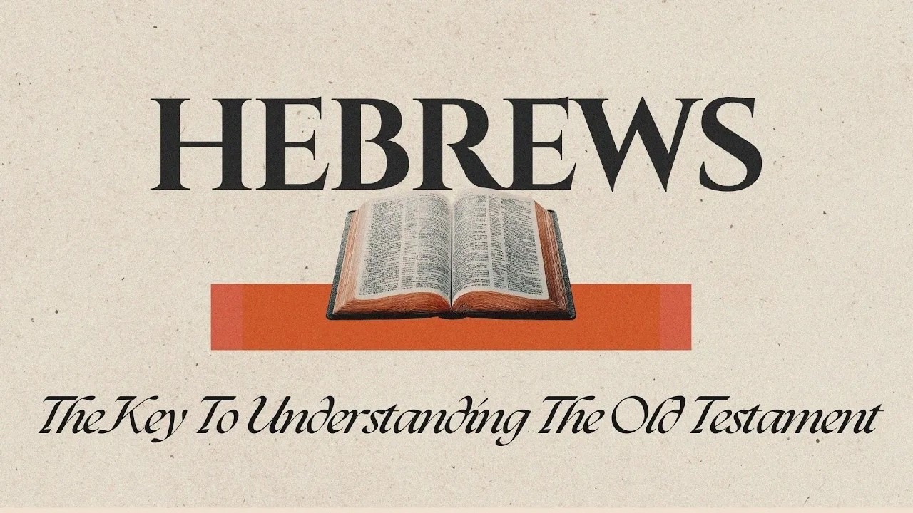 Week 3: Hebrews: The Key to Understanding the Old Testament