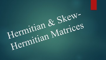 ◄22►|| L.A || Hermitian and Skew- Hermitian Matrices|| Hindi
