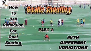 Part 2 | Goalie Shouting | With Different Variations | Ball Reflection For Goal Scoring | By Khawar