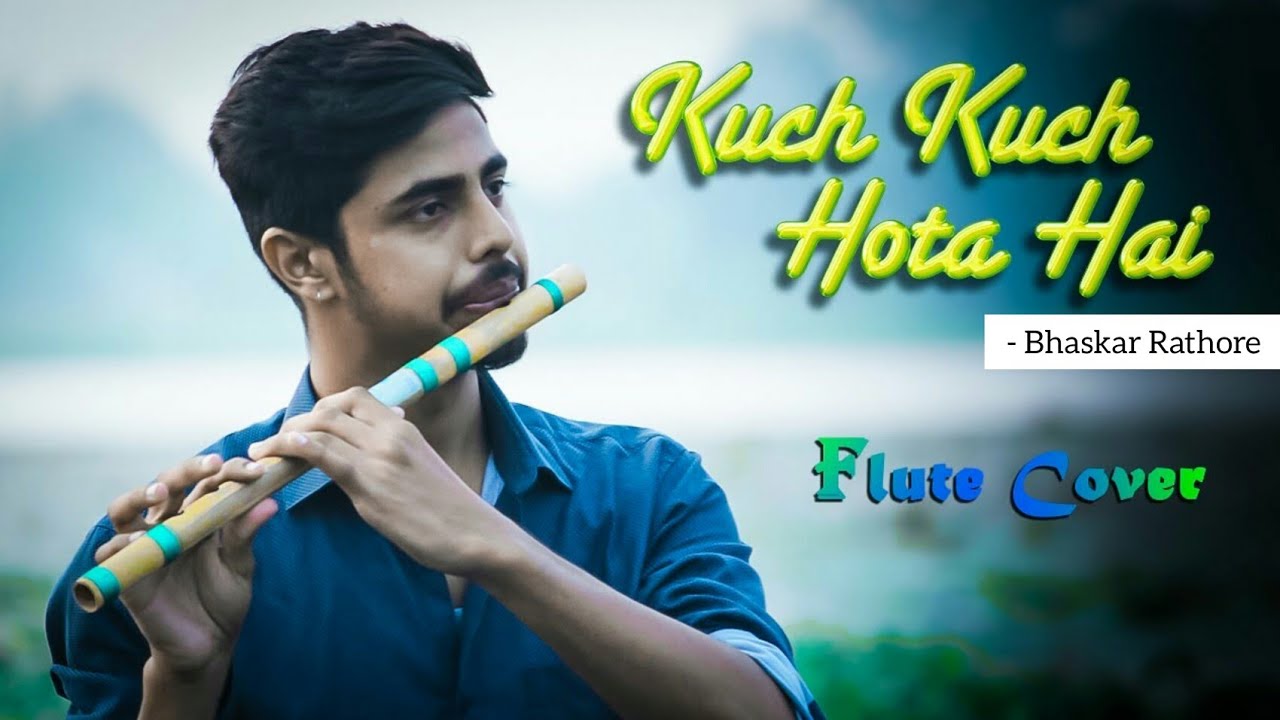 Kuch Kuch Hota Hai  Flute Cover  Instrumental  By   Bhaskar Rathore  SRK  Rani Mukerji  Kajol