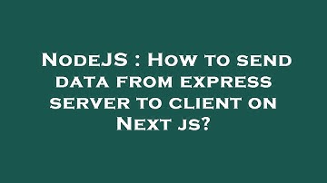 NodeJS : How to send data from express server to client on Next js?