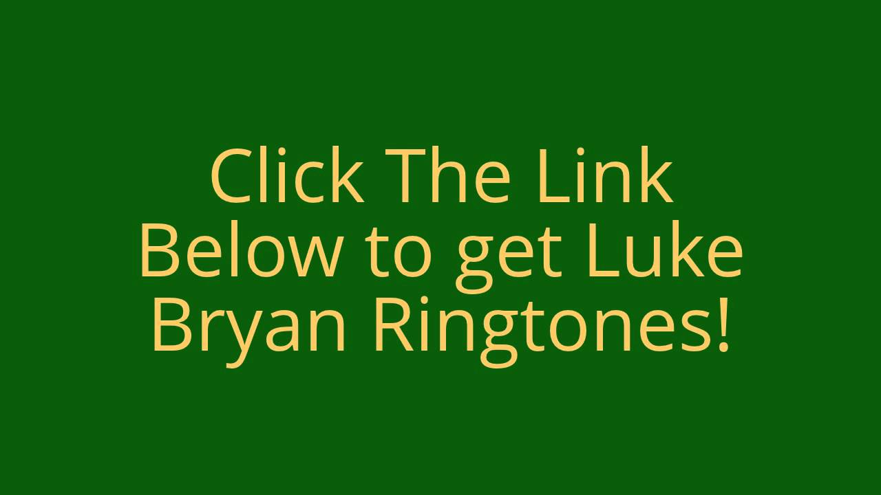 luke bryan ringtones get luke bryan ringtones for android and iphone youtube luke bryan ringtones get luke bryan ringtones for android and iphone youtube