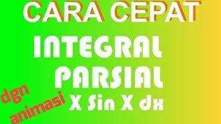INTEGRAL PARSIAL CARA CEPAT X Sin x. Integral Parsial Tentu dg Tabel | Integral Parsial Trigonometri INTEGRAL PARSIAL CARA CEPAT X Sin x. Integral Parsial Tentu dg Tabel | Integral Parsial Trigonometri