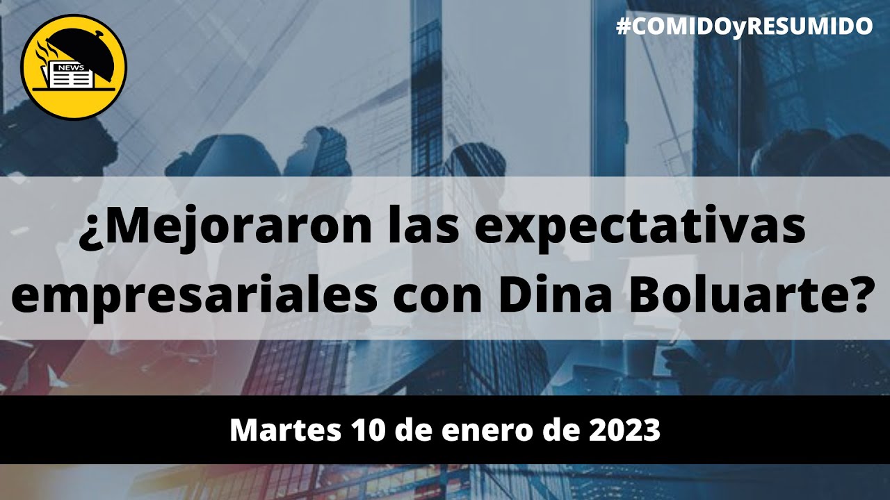 📰🤔 ¿Mejoraron las expectativas empresariales con Dina Boluarte? - YouTube