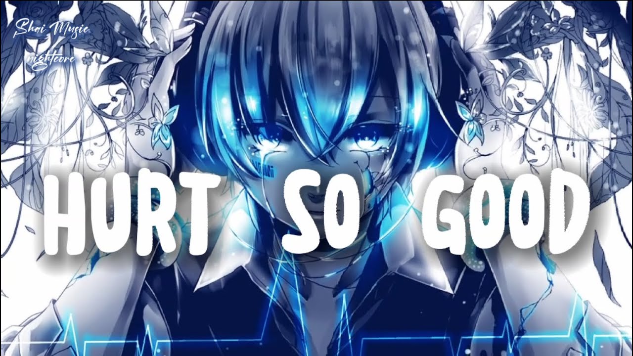 Nightcore - Hurt so good (Lyrics)