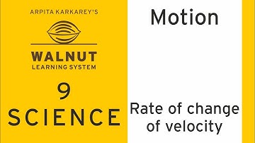 9 Science - Motion - Rate of change of velocity