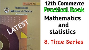 8. Time Series || Mathematics & Statistics || Practical no.8 || Maths Practical Book Solution