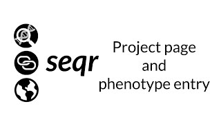 seqr: Project page and phenotype entry