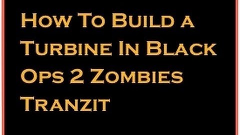 How to build Wind Turbine-Black Ops 2 Zombies Tranzit