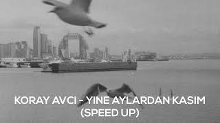 Koray Avcı - Yine Aylardan Kasım (Speed Up)
