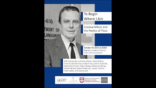 To Begin Where I Am: Czesław Miłosz and the Poetics of Place -- Session 2
