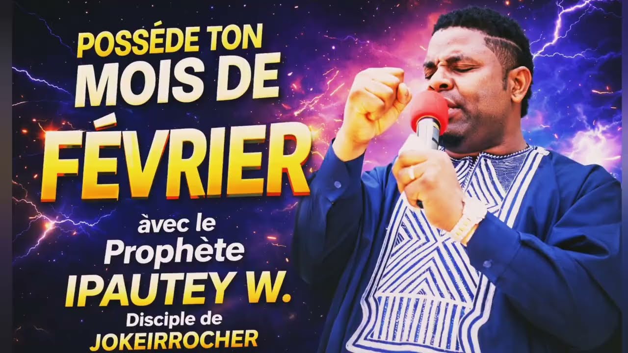 POSSÈDE TON MOIS DE FÉVRIER - La Grâce & Faveur en Abondance || Prophète IPAUTEY W.