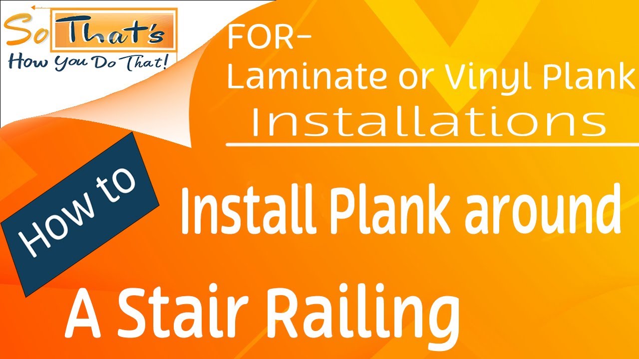 How To Install Laminate Or Vinyl Plank, Installing Laminate Flooring Around Stair Spindles