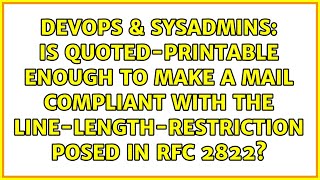 Is quoted-printable enough to make a mail compliant with the line-length-restriction posed in...