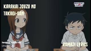 Lyrics | Iwanai Kedo ne by Ohara Yuiko Opening Karakai Jouzu no Takagi-san OP 1 Romaji