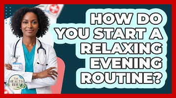 How Do You Start A Relaxing Evening Routine?