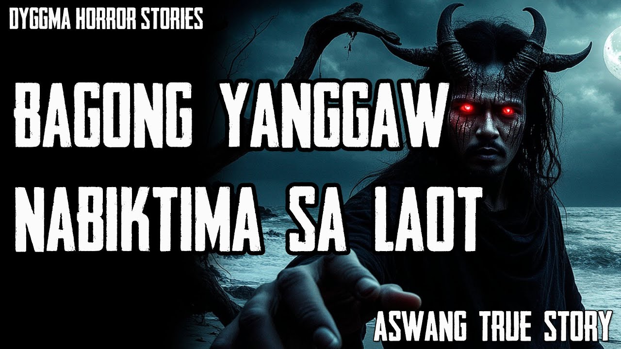 BAGONG YANGGAW NABIKTIMA SA LAOT | Kwentong Aswang | True Story