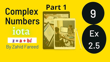 9L17 | Ex 2.5 | Mathematics | Complex Numbers | Conjugate | the real and imaginary part | iota |