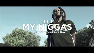Huli - My Niggas Official Music Video Shot By