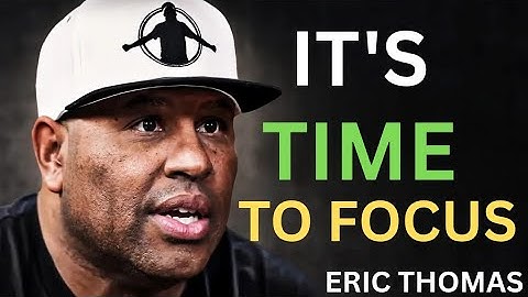 It’s Time to Focus and Value Yourself | Eric Thomas Motivation
