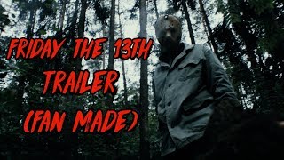 Friday the 13th Trailer (Fan Made) Friday the 13th Trailer (Fan Made)
