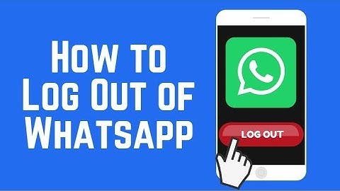 How to Log Out of WhatsApp on Android and iOS