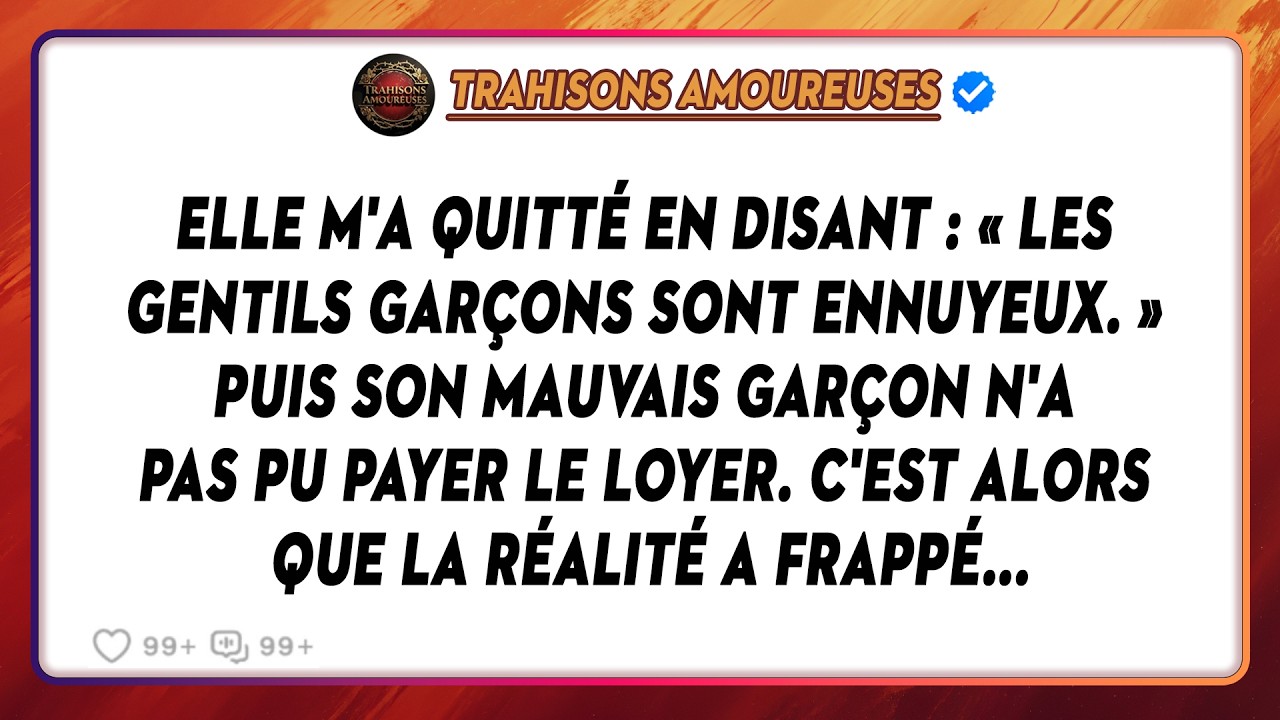 Elle M'a Quitté En Disant: « Les Gentils Garçons Sont Ennuyeux. » Puis Son Mauvais Garçon N'a Pas...