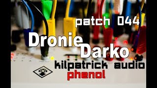 Kilpatrick Audio Phenol // Patch 044 - Dronie Darko