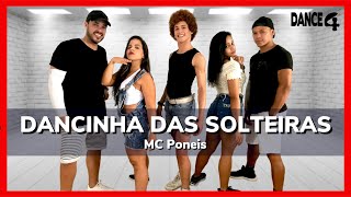 DANCINHA DAS SOLTEIRAS - MC Poneis | Coreografia DANCE4