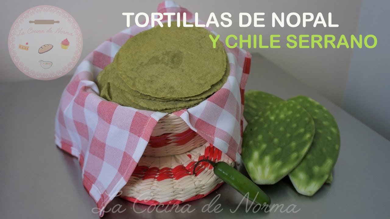 Tortillas de Nopal y Chile Serrano YouTube