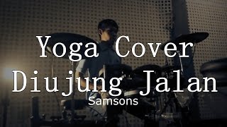 Video thumbnail of "Samsons cover Diujung Jalan by Yoga"