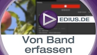 EDIUS Podcast - Von Band erfassen