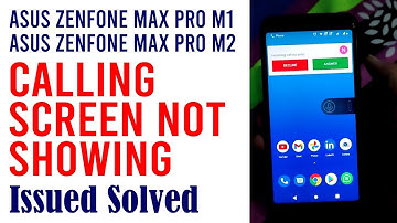 Calling screen not showing in Asus Zenfone max pro m1, Asus Zenfone max pro m2 calling screen issue