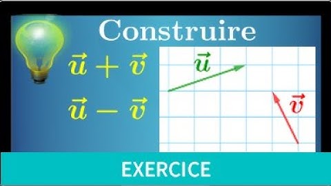 vecteurs • seconde • construire une somme de vecteur u+v et u-v • exercice mathématiques