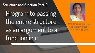Program to pass entire structure as an argument to a function in  C.