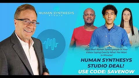 Human Synthesys Studio Deal - Real Humans, Real Voices, Type What You Want and They Say It. 30% Off