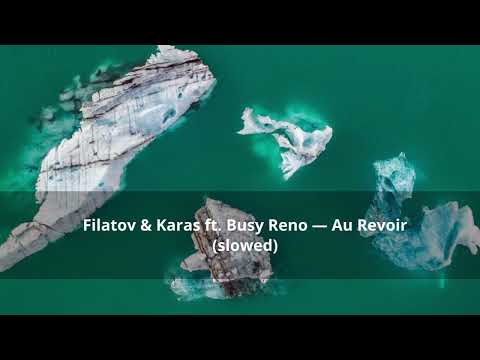 Filatov x Karas Ft. Busy Reno Au Revoir