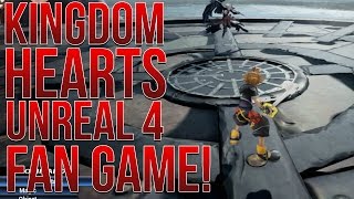 KINGDOM HEARTS UNREAL 4 FAN GAME!