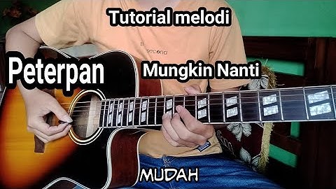 Peterpan - Mungkin Nanti || Tutorial Melodi Gitar by Edi Purwanto