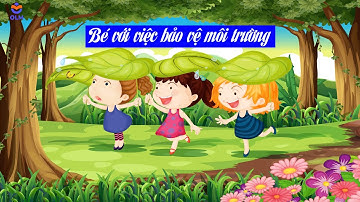 Bé với việc bảo vệ môi trường - OLM mầm non [OLM.VN]