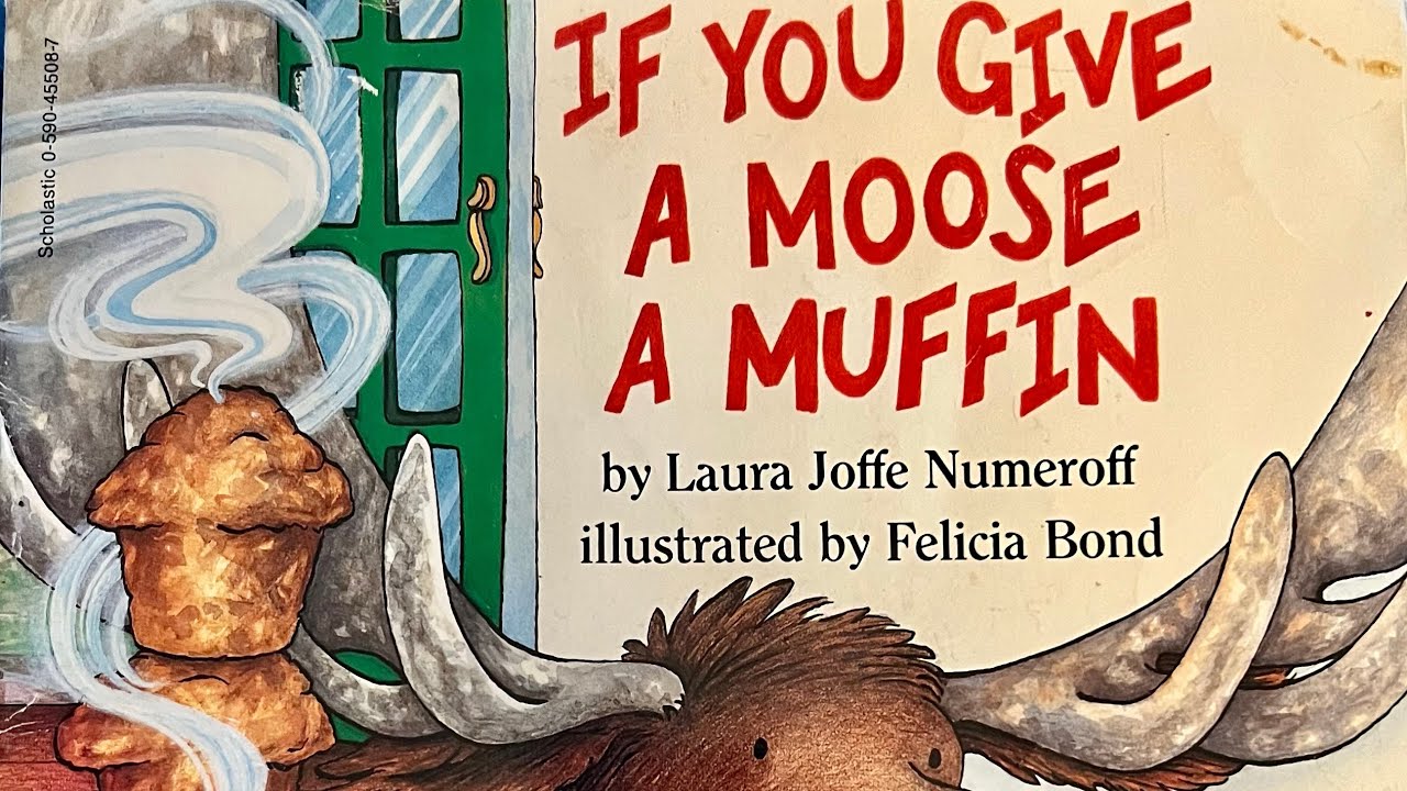 If You Give a Moose a Muffin, by Laura Numeroff (A Read Aloud) 