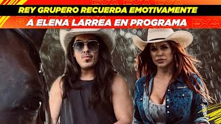 Rey Grupero recuerda emotivamente a Elena Larrea en programa🥹👏🏻