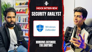 Windows Defender Experience | Mock Interview | Cyber Security Analyst or SOC Analyst