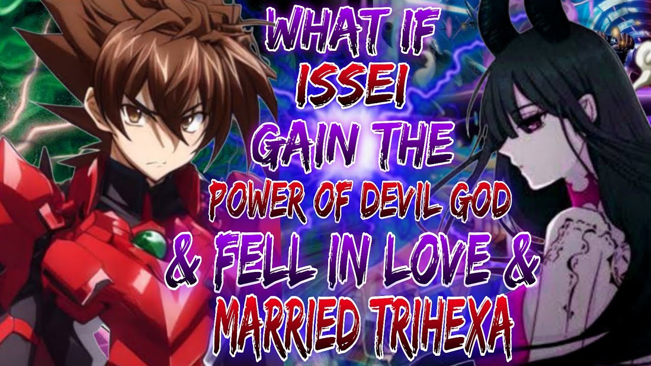 what if issei gained the power of devil god and fell in love and married Trihexa